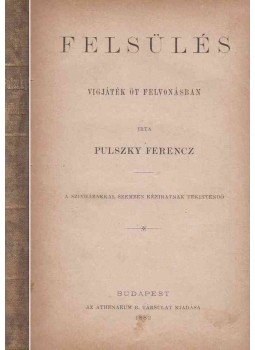 Pulszky Ferencz - Felsülés Pulszky Ferencz - Felsülés, Budapest 1882 antikvár könyv