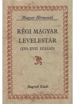 Hargittay Emil - Régi magyar levelestár II. Hargittay Emil - Régi magyar levelestár II., Budapest 1981 antikvár könyv