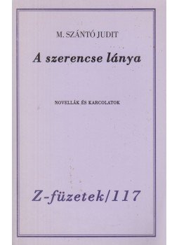 M. Szántó Judit - A szerencse lánya M. Szántó Judit - A szerencse lánya, Budapest 0 antikvár könyv