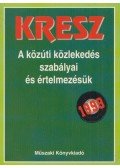 Hack Emil - KRESZ - A közúti közlekedés szabályai és értelmezésük