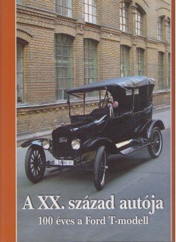 Gáti József, Legeza László, Horváth Sándor - A XX. század autója (Dedikált) Gáti József, Legeza László, Horváth Sándor - A XX. század autója (Dedikált), Budapest 2008 antikvár könyv