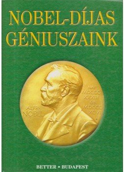 Nagy Ferenc - Nobel-díjas géniuszaink Nagy Ferenc - Nobel-díjas géniuszaink, Budapest 2001 antikvár könyv