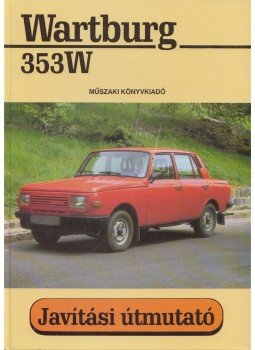 Magyar Tamás, Sárközi Péter - Wartburg 353W Magyar Tamás, Sárközi Péter - Wartburg 353W, Budapest 1992 antikvár könyv