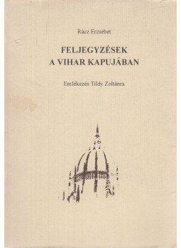 Rácz Erzsébet - Feljegyzések a vihar kapujában (dedikált), Budapest 1995 antikvár könyv