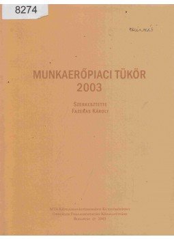 Fazekas Károly (Szerk.) - Munkaerőpiaci Tükör 2003, Budapest 2003 antikvár könyv
