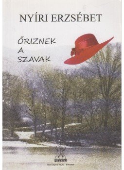 Nyíri Erzsébet - Őriznek a szavak Nyíri Erzsébet - Őriznek a szavak, Budapest 2013 antikvár könyv