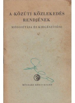Kucsara Pál - A közúti közlekedés rendjének módosítása és kiegészítése, Budapest 1965 antikvár könyv