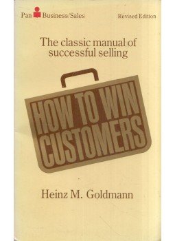 Heinz M. Goldmann - How to Win Costumers: The classic manual of successful selling, London 1980 antikvár könyv