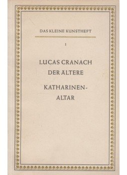 Gertrud Rudolff-Hille - Lucas Cranach der Altere / Katharinenaltar Gertrud Rudolff-Hille - Lucas Cranach der Altere / Katharinenaltar, Dresden 1953 antikvár könyv
