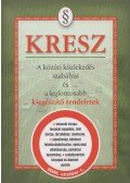Hack Emil - KRESZ - A közúti közlekedés szabályai és a legfontosabb kiegészítő rendeletek