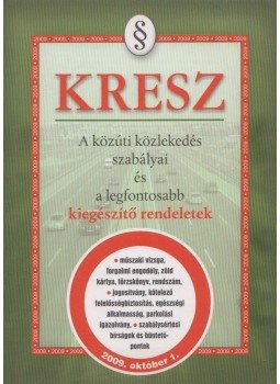 Hack Emil - KRESZ - A közúti közlekedés szabályai és a legfontosabb kiegészítő rendeletek, Budapest 2014 antikvár könyv