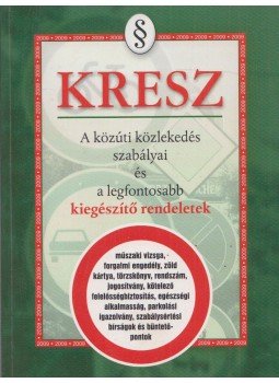 Hack Emil - KRESZ - A közúti közlekedés szabályai és a legfontosabb kiegészítő rendeletek, Budapest 2008 antikvár könyv