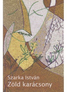 Szarka István - Zöld karácsony Szarka István - Zöld karácsony, Budapest 2011 antikvár könyv