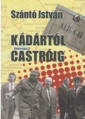 Szántó István - Kádártól Castróig (dedikált)