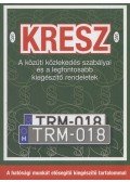 Hack Emil - KRESZ - A közúti közlekedés szabályai és a legfontosabb kiegészítő rendeletek