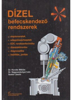 Kováts Miklós, Nagyszokolyai Iván, Szalai László - Dízel befecskendező rendszerek (dedikált), Budapest 2002 antikvár könyv