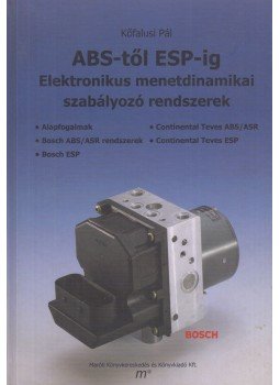 Kőfalusi Pál - ABS-től ESP-ig Kőfalusi Pál - ABS-től ESP-ig, Budapest 2005 antikvár könyv