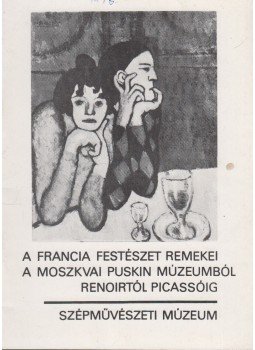 M. Besszonova - A francia festészet remekei a Moszkvai Puskin Múzeumból Renoirtól Picassóig, Budapest 1978 antikvár könyv