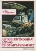 K. Tóth Lajos - Autóelektronikai anyag- és gyártásismeretek