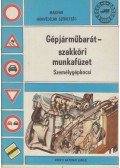 Gelléri Miklós (szer.) - Gépjárműbarát-szakköri munkafüzet - Személygépkocsi