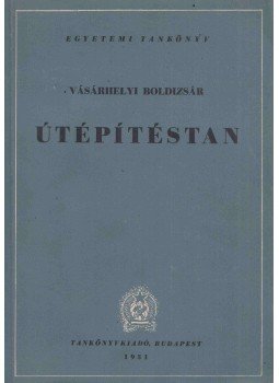 Dr. Vásárhelyi Boldizsár - Útépítéstan Dr. Vásárhelyi Boldizsár - Útépítéstan, Budapest 1951 antikvár könyv