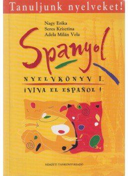 Nagy Erika, Seres Krisztina, Adela Milán Vela - Spanyol nyelvkönyv I., Budapest 2005 antikvár könyv