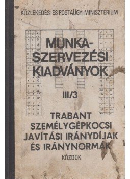 - Trabant személygépkocsi javítási iránydíjak ás iránynormák - Trabant személygépkocsi javítási iránydíjak ás iránynormák, Budapest 1981 antikvár könyv