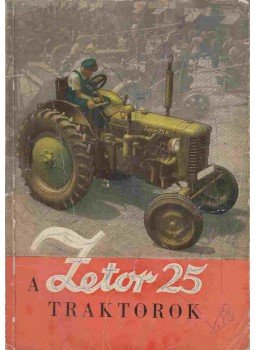  - A Zetor 25 traktorok kezelése és karbantartása, Budapest 1961 antikvár könyv