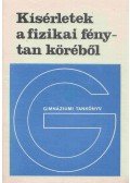 Főzi István,Juhász Andor,Tasnádi Péter - Kísérletek a fizikai fénytan köréből
