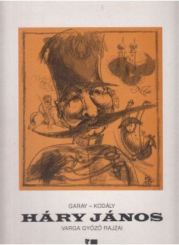 Garay János, Kodály Zoltán - Háry János (dedikált) Garay János, Kodály Zoltán - Háry János (dedikált), 0 antikvár könyv