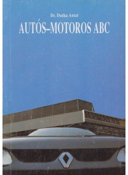 Dr. Dutka Antal - Autós-motoros ABC Dr. Dutka Antal - Autós-motoros ABC, Budapest 1992 antikvár könyv