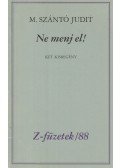 M. Szántó Judit - Ne menj el! (dedikált)