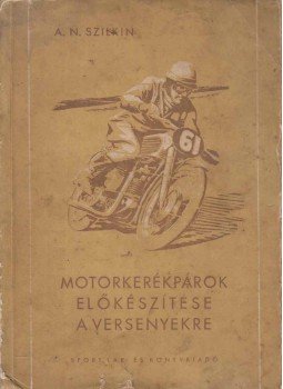 A. N. Szilkin - Motorkerékpárok előkészítése a versenyekre,  1952 antikvár könyv