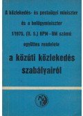 Dr. Kasza Sándor,Dr. Zsombory László - A közlekedés- és postaügyi miniszter és a belügyminiszter 1/1975. (II.5.) KPM-BM számú együttes rendelete a közúti közlekedés szabályairól