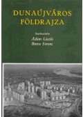 Ádám László,Boros Ferenc - Dunaújváros földrajza
