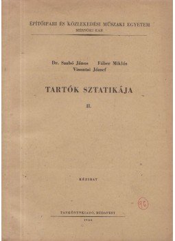 Dr. Szabó János, Fáber Miklós, Visontai József - Tartók Statisztikája II. Dr. Szabó János, Fáber Miklós, Visontai József - Tartók Statisztikája II., Budapest 1966 antikvár könyv