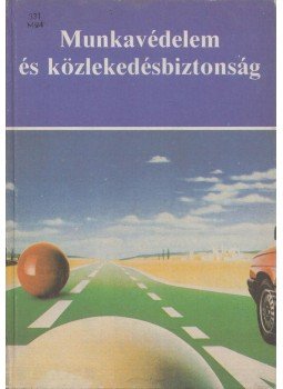 Lantos Géza - Munkavédelem és közlekedésbiztonság Lantos Géza - Munkavédelem és közlekedésbiztonság, Budapest 1987 antikvár könyv