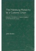 John Komlos - The Habsburg Monarchy as a Customs Union