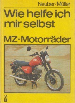 Neuber, Heinz, Müller, Karlheinz - Wie helfe ich mir selbst - MZ-Motorräder Neuber, Heinz, Müller, Karlheinz - Wie helfe ich mir selbst - MZ-Motorräder, Berlin 1988 antikvár könyv
