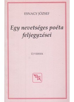 Esnagy József - Egy nevetséges poéta feljegyzései, Budapest 2010 antikvár könyv