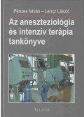 Pénzes István,Lencz László - Az aneszteziológia és intenzív terápia tankönyve