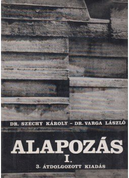 Széchy Károly, Varga László - Alapozás I. Széchy Károly, Varga László - Alapozás I., Budapest 1971 antikvár könyv