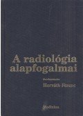 Horváth Ferenc,Fráter Loránd,Kuhn Endre,Péter Mózes,Novák Károly,Forgács Sándor,Kis Éva - A radiológia alapfogalmai