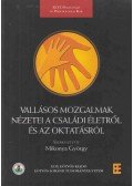 Mikonya György - Vallásos mozgalmak nézetei a családi életről és az oktatásról