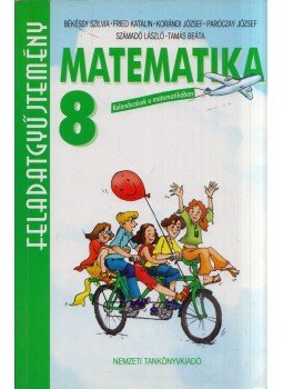 Békéssy Szilvia, Fried Katalin, Korándi József, Paróczay József, Számadó László, Tamás Beáta - Matematika feladatgyűjtemény 8. évfolyam, Budapest 2007 antikvár könyv