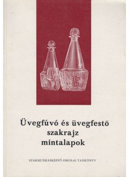 Vadásziné Németh Magda - Üvegfúvó és üvegfestő szakrajz mintalapok, Budapest 1973 antikvár könyv