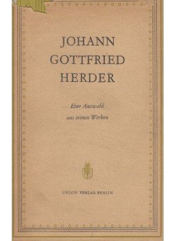 Herder, Johann Gottfried - Eine Auswahl aus seinen Werken Herder, Johann Gottfried - Eine Auswahl aus seinen Werken, Berlin 1956 antikvár könyv