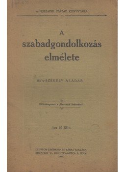 Székely Aladár - A szabadgondolkozás elmélete, Budapest 1907 antikvár könyv