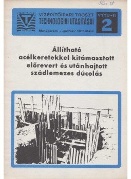 Klemm Ervin, Sántha Béla - Állítható acélkeretekkel kitámasztott előrevert és utánhajtott szádlemezes dúcolás, Budapest 1978 antikvár könyv
