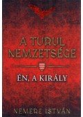 Nemere István - A turul nemzetsége - Én, a király